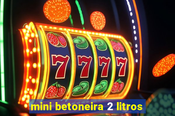 mini betoneira 2 litros